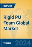 Rigid PU Foam Global Market Insights 2024, Analysis and Forecast to 2029, by Manufacturers, Regions, Technology, Application- Product Image