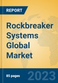 Rockbreaker Systems Global Market Insights 2023, Analysis and Forecast to 2028, by Manufacturers, Regions, Technology, Application, Product Type- Product Image