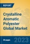 Crystalline Aromatic Polyester Global Market Insights 2023, Analysis and Forecast to 2028, by Manufacturers, Regions, Technology, Application, Product Type - Product Thumbnail Image