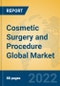 Cosmetic Surgery and Procedure Global Market Insights 2022, Analysis and Forecast to 2027, by Manufacturers, Regions, Technology, Application, Product Type - Product Image
