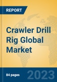Crawler Drill Rig Global Market Insights 2023, Analysis and Forecast to 2028, by Manufacturers, Regions, Technology, Application, Product Type- Product Image