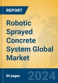 Robotic Sprayed Concrete System Global Market Insights 2024, Analysis and Forecast to 2029, by Manufacturers, Regions, Technology, Application, Product Type- Product Image
