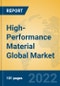 High-Performance Material Global Market Insights 2022, Analysis and Forecast to 2027, by Manufacturers, Regions, Technology, Application, Product Type - Product Thumbnail Image