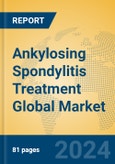Ankylosing Spondylitis Treatment Global Market Insights 2024, Analysis and Forecast to 2029, by Manufacturers, Regions, Technology, Application, Product Type- Product Image