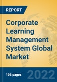Corporate Learning Management System Global Market Insights 2022, Analysis and Forecast to 2027, by Market Participants, Regions, Technology- Product Image