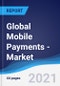 Global Mobile Payments - Market Summary, Competitive Analysis and Forecast, 2016-2025 - Product Thumbnail Image
