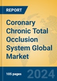 Coronary Chronic Total Occlusion System Global Market Insights 2024, Analysis and Forecast to 2029, by Manufacturers, Regions, Technology, Application, Product Type- Product Image