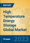 High Temperature Energy Storage Global Market Insights 2023, Analysis and Forecast to 2028, by Manufacturers, Regions, Technology, Application, Product Type - Product Thumbnail Image