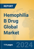 Hemophilia B Drug Global Market Insights 2022, Analysis and Forecast to 2027, by Manufacturers, Regions, Technology, Application- Product Image