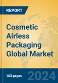 Cosmetic Airless Packaging Global Market Insights 2023, Analysis and Forecast to 2028, by Manufacturers, Regions, Technology, Application, Product Type- Product Image