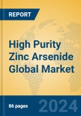 High Purity Zinc Arsenide Global Market Insights 2023, Analysis and Forecast to 2028, by Manufacturers, Regions, Technology, Application, Product Type- Product Image