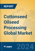Cottonseed Oilseed Processing Global Market Insights 2024, Analysis and Forecast to 2029, by Manufacturers, Regions, Technology, Application, Product Type- Product Image