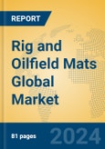 Rig and Oilfield Mats Global Market Insights 2024, Analysis and Forecast to 2029, by Manufacturers, Regions, Technology- Product Image
