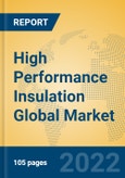 High Performance Insulation Global Market Insights 2022, Analysis and Forecast to 2027, by Manufacturers, Regions, Technology, Application, Product Type- Product Image