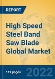 High Speed Steel Band Saw Blade Global Market Insights 2022, Analysis and Forecast to 2027, by Manufacturers, Regions, Technology, Application, Product Type- Product Image