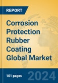 Corrosion Protection Rubber Coating Global Market Insights 2024, Analysis and Forecast to 2029, by Manufacturers, Regions, Technology, Product Type- Product Image