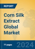 Corn Silk Extract Global Market Insights 2024, Analysis and Forecast to 2029, by Manufacturers, Regions, Technology, Application, Product Type- Product Image