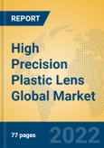 High Precision Plastic Lens Global Market Insights 2022, Analysis and Forecast to 2027, by Manufacturers, Regions, Technology, Application, Product Type- Product Image