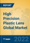 High Precision Plastic Lens Global Market Insights 2022, Analysis and Forecast to 2027, by Manufacturers, Regions, Technology, Application, Product Type - Product Thumbnail Image