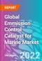 Global Emmission Control Catalyst for Marine Market 2021-2031 - Product Image
