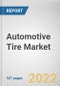 Automotive Tire Market by Season Type, Rim Size, Vehicle Type, Load Index and Distribution Channel: Global Opportunity Analysis and Industry Forecast, 2021-2030 - Product Image
