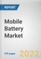 Mobile Battery Market by Type, Application and Sales Channel: Global Opportunity Analysis and Industry Forecast, 2021-2030 - Product Image
