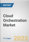 Cloud Orchestration Market by Service, Deployment Mode Organization Size, Industry Vertical: Global Opportunity Analysis and Industry Forecast, 2021-2030- Product Image
