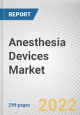 Anesthesia Devices Market by Product, Application, End User: Global Opportunity Analysis and Industry Forecast, 2021-2030- Product Image