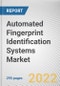 Automated Fingerprint Identification Systems Market by Component, by Search Type and Application: Global Opportunity Analysis and Industry Forecast, 2020-2030 - Product Image
