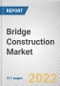 Bridge Construction Market by Type, Material and Application: Global Opportunity Analysis and Industry Forecast, 2021-2030 - Product Image