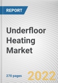 Underfloor Heating Market by Product Type, System, Installation and Application: Global Opportunity Analysis and Industry Forecast, 2021-2030- Product Image