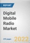 Digital Mobile Radio Market by Tier, Product Type, Frequency, Industry Vertical: Global Opportunity Analysis and Industry Forecast, 2021-2030 - Product Thumbnail Image