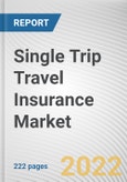 Single Trip Travel Insurance Market by Distribution Channel and End User: Global Opportunity Analysis and Industry Forecast, 2021-2030- Product Image