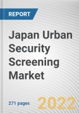 Japan Urban Security Screening Market by Product and End Use: Global Opportunity Analysis and Industry Forecast, 2020-2030- Product Image