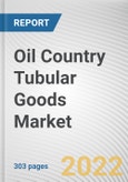 Oil Country Tubular Goods Market by Manufacturing Process, Product, Application and Grade: Global Opportunity Analysis and Industry Forecast, 2021-2030- Product Image