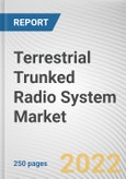 Terrestrial Trunked Radio System Market by Component, Modes of Operation and Device and End User: Global Opportunity Analysis and Industry Forecast, 2021-2030- Product Image