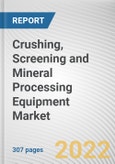 Crushing, Screening and Mineral Processing Equipment Market by Type, Application and Mobility: Global Opportunity Analysis and Industry Forecast, 2021-2030- Product Image