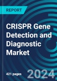 CRISPR Gene Detection and Diagnostic Markets by Research, Clinical Lab, Consumer, Public Service & Other with Executive and Consultant Guides. 2023 to 2027- Product Image