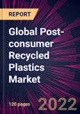 Global Post-consumer Recycled Plastics Market 2022-2026- Product Image