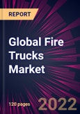 Global Fire Trucks Market 2022-2026- Product Image