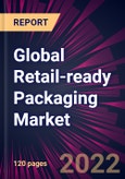 Global Retail-ready Packaging Market 2022-2026- Product Image