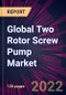 Global Two Rotor Screw Pump Market 2022-2026 - Product Image