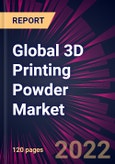 Global 3D Printing Powder Market 2022-2026- Product Image