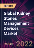 Global Kidney Stones Management Devices Market 2022-2026- Product Image