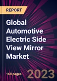 Global Automotive Electric Side View Mirror Market 2024-2028- Product Image