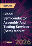 Global Semiconductor Assembly And Testing Services (Sats) Market 2026-2030- Product Image