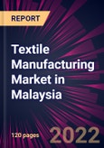 Textile Manufacturing Market in Malaysia 2022-2026- Product Image