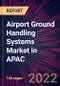 Airport Ground Handling Systems Market in APAC 2022-2026 - Product Thumbnail Image