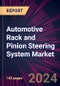 Automotive Rack and Pinion Steering System Market 2024-2028 - Product Image