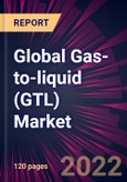 Global Gas-to-liquid (GTL) Market 2022-2026- Product Image